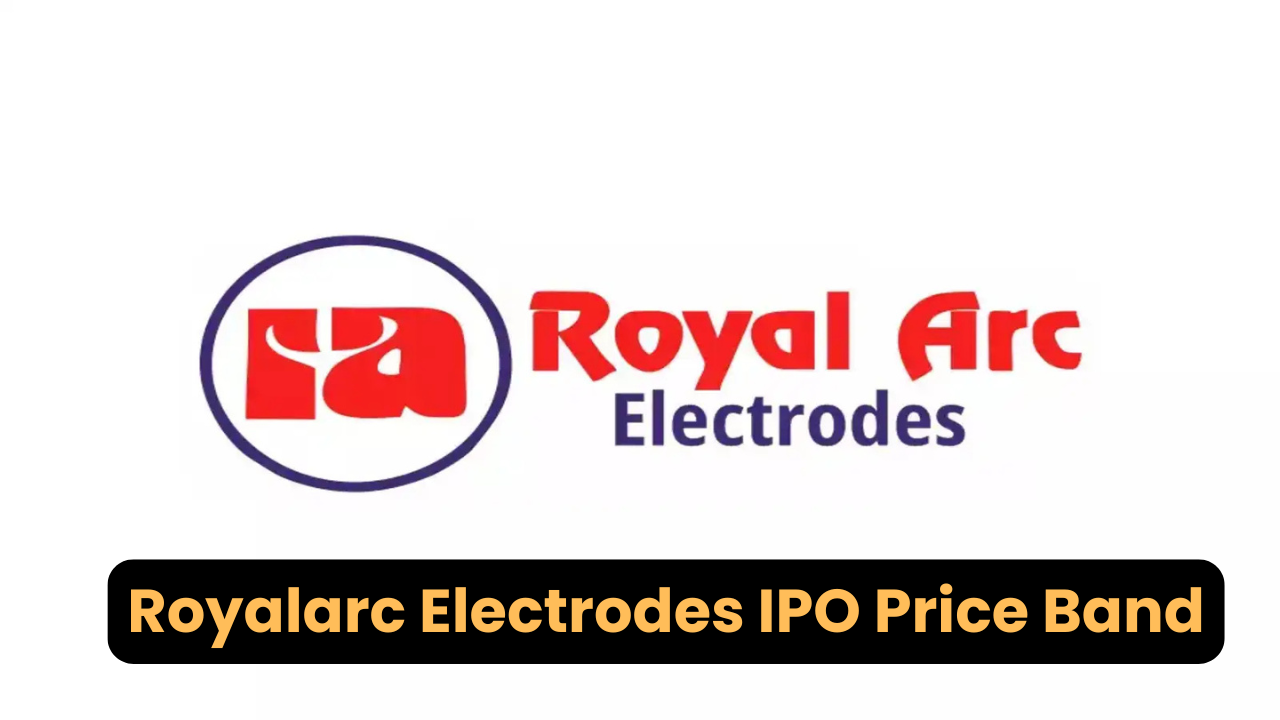 Royalarc Electrodes IPO Price Band